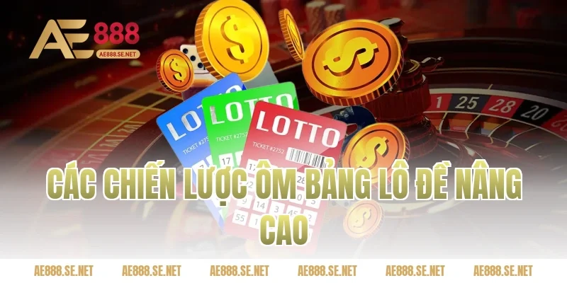 Các chiến lược ôm bảng lô đề nâng cao