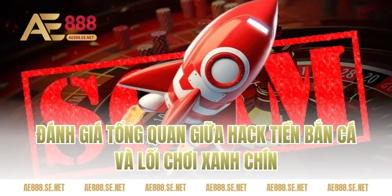 Đánh giá tổng quan giữa hack tiền bắn cá và lối chơi xanh chín