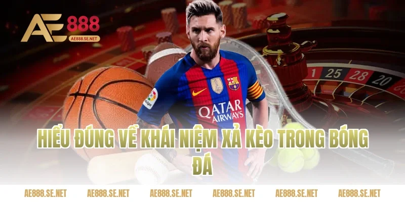 Hiểu đúng về khái niệm xả kèo trong bóng đá