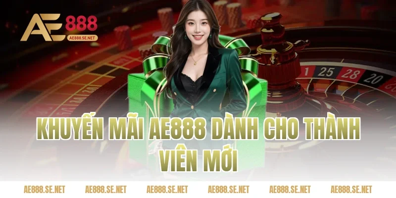 Khuyến mãi AE888 dành cho thành viên mới