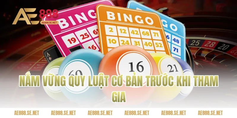 Nắm vững quy luật cơ bản trước khi tham gia