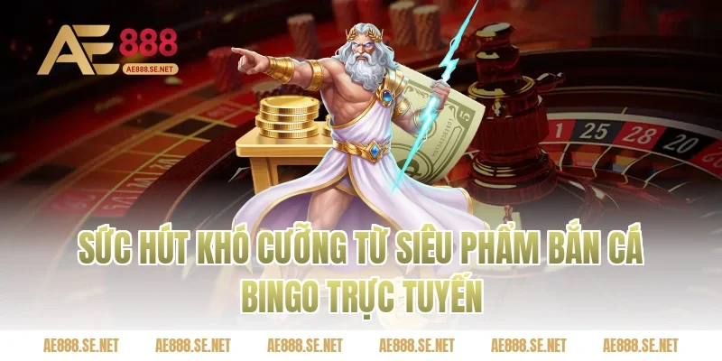 Sức Hút Khó Cưỡng Từ Siêu Phẩm Bắn Cá Bingo Trực Tuyến